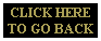 CLICK HERE
TO GO BACK