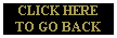 CLICK HERE
TO GO BACK