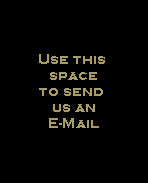 Use this 
space
to send 
us an
E-Mail